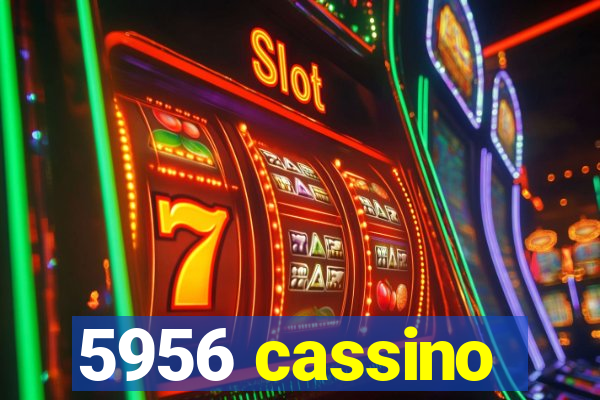 5956 cassino